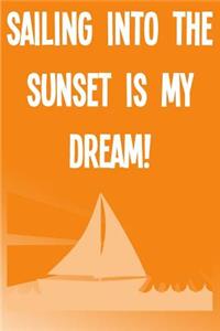 Sailing Into The Sunset Is My Dream