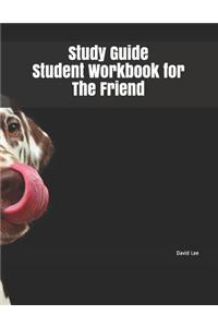 Study Guide Student Workbook for the Friend