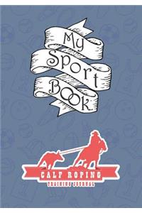 My Sport Book - Calf Roping Training Journal