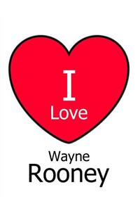I Love Wayne Rooney