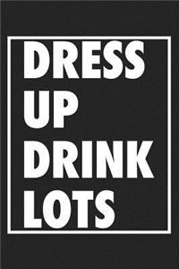 Dress Up Drink Lots