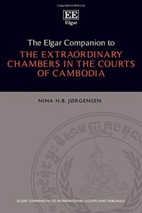 The Elgar Companion to the Extraordinary Chambers in the Courts of Cambodia