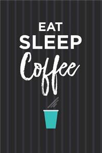 Eat Sleep Coffee Notebook