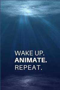 Wake Up. Animate. Repeat.