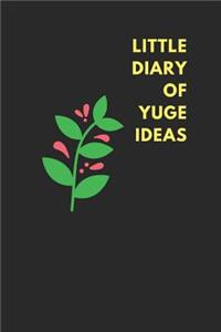 Little Diary of Yuge Ideas