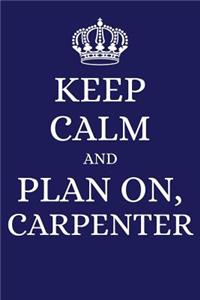 Keep Calm and Plan on Carpenter