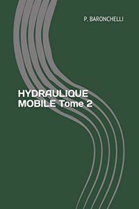 Hydraulique Mobile Tome 2