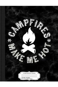 Campfires Make Me Hot Composition Notebook