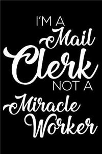 I'm a Mail Clerk Not a Miracle Worker