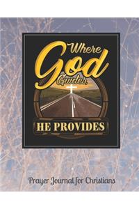 Where God Guides He Provides Prayer Journal For Christians