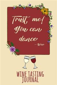 Trust Me! You Can Dance! Wine