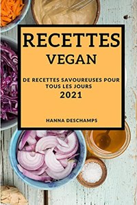 Recettes Vegan 2021 (Vegan Recipes 2021 French Edition)