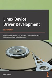 Linux Device Driver Development - Second Edition