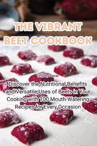 The Vibrant Beet Cookbook