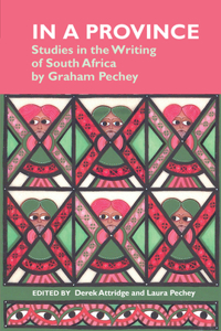 In a Province: Studies in the Writing of South Africa: By Graham Pechey