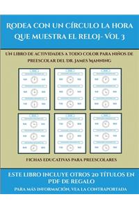 Fichas educativas para preescolares (Rodea con un círculo la hora que muestra el reloj- Vol 3)