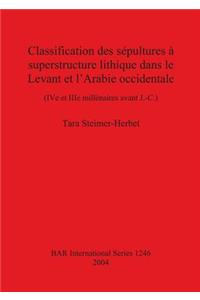 Classification des sépultures à superstructure lithique dans le Levant et l'Arabie occidentale