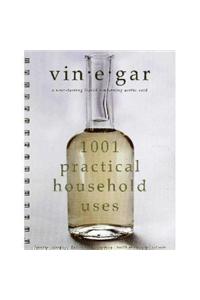 Vinegar: 1001 Practical Household Uses