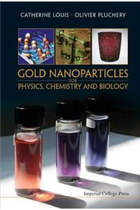 Gold Nanoparticles for Physics, Chemistry and Biology