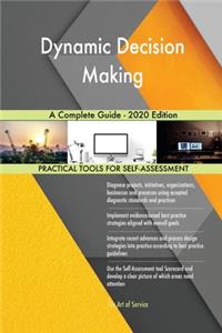 Dynamic Decision Making A Complete Guide - 2020 Edition