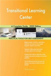 Transitional Learning Center A Complete Guide - 2020 Edition