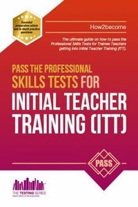 Pass the Professional Skills Tests for Initial Teacher Training: Training & 100s of Mock Questions