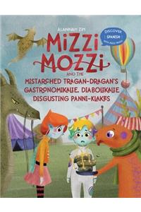 Mizzi Mozzi And The Mistarched Tragan-Dragan's Gastronomikalie, Diabolikalie Disgusting Panni-Klakes