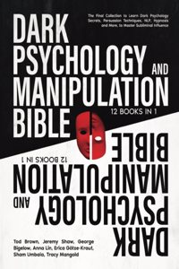 Dark Psychology and Manipulation Bible