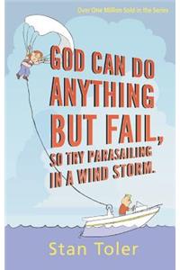 God Can Do Anything But Fail