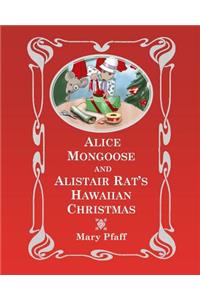 Alice Mongoose and Alistair Rat's Hawaiian Christmas: The Classic Children's Picture Book by Mary Pfaff, the Beatrix Potter of Hawaii