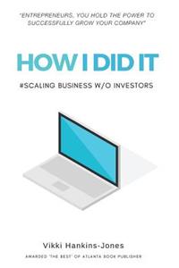 How I Did It, Scaling Business w/out Investors