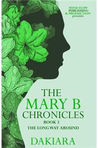Mary B Chronicles the Long Way Around Book 3