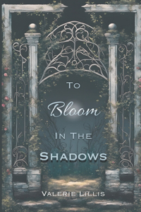 To Bloom in the Shadows
