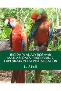 Big Data Analytics with MATLAB: Data Processing, Exploration and Visualization