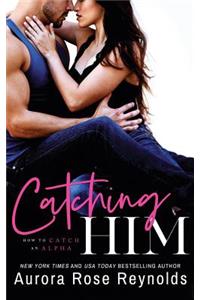 Catching Him