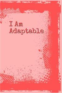 I Am Adaptable
