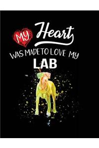 My Heart Was Made To Love My Lab: Valentine's Day Journal Notebook