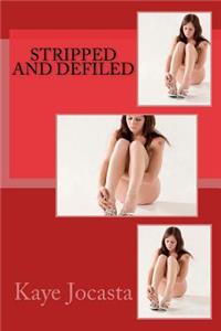 Stripped and Defiled