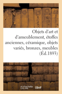 Objets d'art et d'ameublement, étoffes anciennes, céramique, objets variés, bronzes, meubles