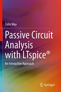 Passive Circuit Analysis with LTspice®: An Interactive Approach