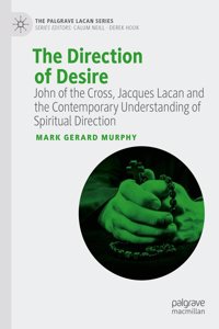 Direction of Desire: John of the Cross, Jacques Lacan and the Contemporary Understanding of Spiritual Direction