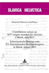 Contributions Suisses Au XV E Congrès Mondial Des Slavistes À Minsk, Août 2013- Schweizerische Beitraege Zum XV. Internationalen Slavistenkongress in Minsk, August 2013