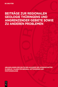 Beiträge Zur Regionalen Geologie Thüringens Und Angrenzender Gebiete Sowie Zu Anderen Problemen