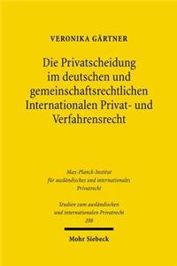 Die Privatscheidung im deutschen und gemeinschaftsrechtlichen Internationalen Privat- und Verfahrensrecht