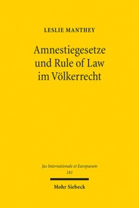 Amnestiegesetze und Rule of Law im Voelkerrecht