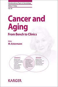 Cancer And Aging From Bench To Clinics (Interdisciplinary Topics In Gerontology)