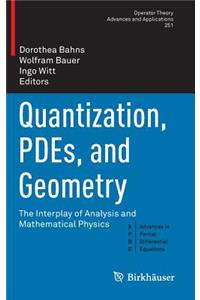 Quantization, Pdes, and Geometry