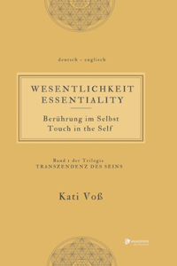 WESENTLICHKEIT - Berührung im Selbst: ESSENTIALITY - Touch in the Self