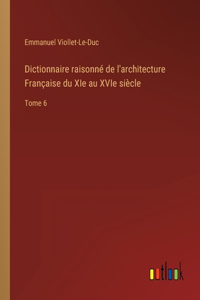 Dictionnaire raisonné de l'architecture Française du XIe au XVIe siècle