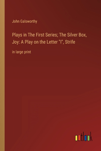 Plays in The First Series; The Silver Box, Joy